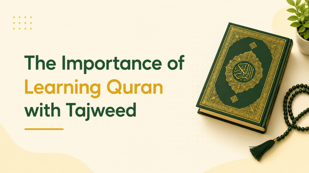 The Importance of Learning Quran with Tajweed